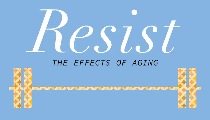Resist the Effects of Aging