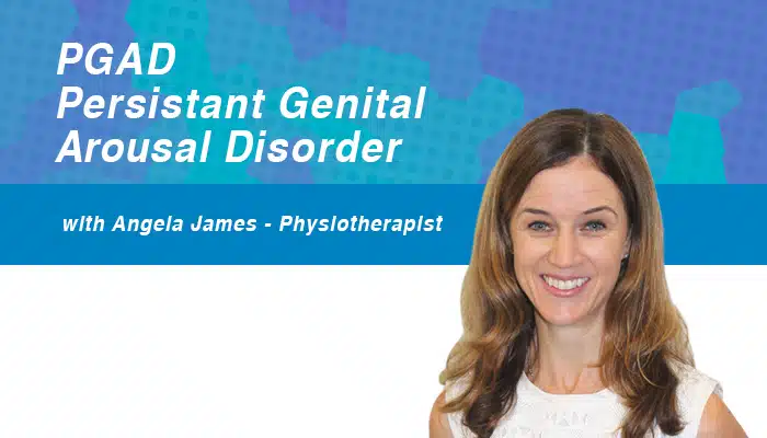 PGAD - Persistant Genital Arousal Disorder