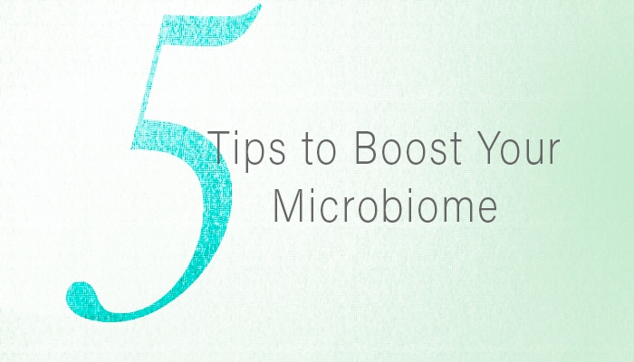 Five Tips to Boost Your Microbiome
